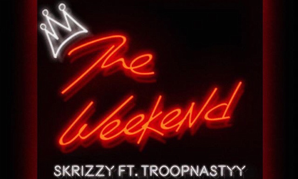 skrizzy-the-weekend-troopnasty